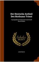 Der Deutsche Antheil Des Bisthums Trient: Topographisch-historisch-statistisch Beschrieben(English)
