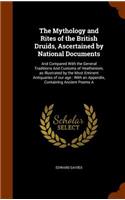 Mythology and Rites of the British Druids, Ascertained by National Documents: And Compared With the General Traditions And Customs of Heathenism, as Illustrated by the Most Eminent Antiquaries of our age: With an Appendix, Con(English)