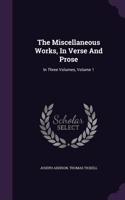 The Miscellaneous Works, In Verse And Prose: (English)