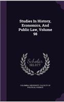 Studies in History, Economics, and Public Law, Volume 98