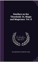 Dwellers on the Threshold. Or, Magic and Magicians. Vol. II