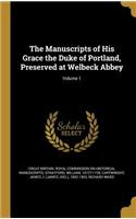 The Manuscripts of His Grace the Duke of Portland, Preserved at Welbeck Abbey; Volume 1