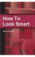 How To Look Smart