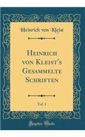 Heinrich Von Kleist's Gesammelte Schriften, Vol. 1 (Classic Reprint)