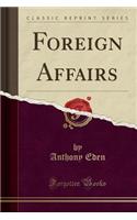 Foreign Affairs (Classic Reprint)