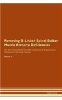 Reversing X-Linked Spinal-Bulbar Muscle Atrophy: Deficiencies The Raw Vegan Plant-Based Detoxification & Regeneration Workbook for Healing Patients. Volume 4