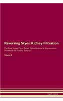 Reversing Styes: Kidney Filtration The Raw Vegan Plant-Based Detoxification & Regeneration Workbook for Healing Patients. Volume 5