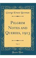 Pilgrim Notes and Queries, 1913, Vol. 1 (Classic Reprint)