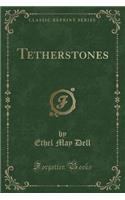 Tetherstones (Classic Reprint)