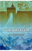 Our Jerusalem