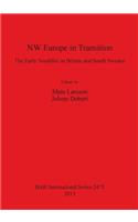 NW Europe in Transition - The Early Neolithic in Britain and South Sweden