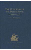 The Conquest of the River Plate (1535-1555): I. Voyage of Ulrich Schmidt to the Rivers La Plata and Paraguai, from the Original German Edition, 1567. II. The Commentaries of Alvar Núñez Cabeza (Hakluyt Society, First Series)