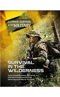 Survival in the Wilderness: (12 Extreme Survival in the Military)