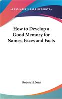 How to Develop a Good Memory for Names, Faces and Facts