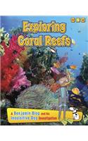 Exploring Coral Reefs: (Exploring Habitats with Benjamin Blog and His Inquisitive Do)
