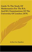 Guide to the Study of Mathematics for the B.A. and B.S. Examinations of the University of London (1879)