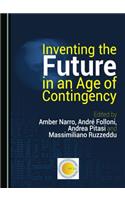 Inventing the Future in an Age of Contingency