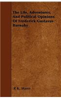 The Life, Adventures, And Political Opinions Of Frederick Gustavus Burnaby