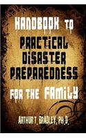 Handbook to Practical Disaster Preparedness for the Family