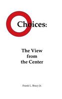 Choices: The View from the Center
