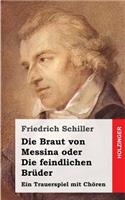 Die Braut von Messina oder die feindlichen Brüder