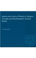 Seeds and Fruits of Plants of Eastern Canada and Northeastern United States