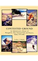Contested Ground: An Administrative History of Wrangell-St. Elias National Park and Preserve, Alaska 1978 ? 2001