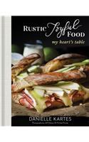 Rustic Joyful Food: My Heart's Table