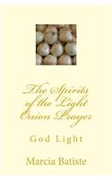 Spirits of the Light Onion Prayer: God Light