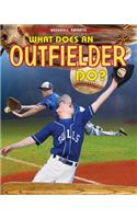 What Does an Outfielder Do?: (Baseball Smarts)
