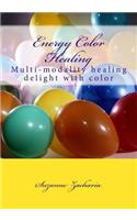 Energy Color Healing: Multi-modality healing delight with color(English)