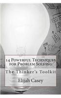 14 Powerful Techniques for Problem Solving: The Thinker's Toolkit