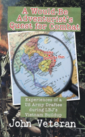 Would-Be Adventurist's Quest for Combat: Experiences of a US Army Draftee during LBJ's Vietnam Buildup
