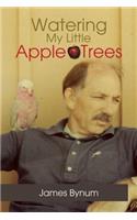 Watering My Little Apple Trees