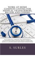 Work-at-Home Company Listing for Medical Transcribers, Billers and Coders: Telecommuting Companies that Offer Medical Transcription, Medical Billing, Medical Coding and Medical Claims Processing Employment Opportunities