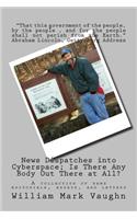 News Dispatches into Cyberspace; Is There Any Body Out There at All?
