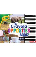 The Crayola (R) Opposites Book