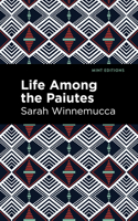 Life Among the Paiutes: Their Wrongs and Claims