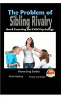 Problem of Sibling Rivalry - Good Parenting and Child Psychology