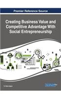 Creating Business Value and Competitive Advantage With Social Entrepreneurship