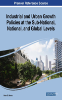 Industrial and Urban Growth Policies at the Sub-National, National, and Global Levels