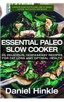 Essential Paleo Slow Cooker: 25 Delicious, Quick & Easy Recipes for Fat Loss and Optimal Health(16 Dh Kitchen)
