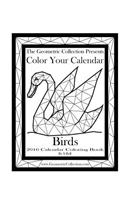 The Geometric Collection Presents: Color Your Calendar - Birds 2016: 2016 Calendar Coloring Book(4 Color Your Calendar - Birds 2016)
