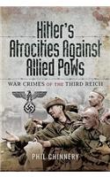 Hitler's Atrocities against Allied PoWs