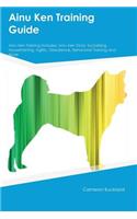 Ainu Ken Training Guide Ainu Ken Training Includes: Ainu Ken Tricks, Socializing, Housetraining, Agility, Obedience, Behavioral Training and More