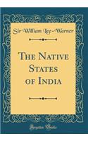The Native States of India (Classic Reprint)