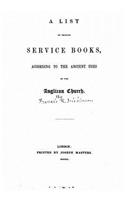 A list of printed service books, according to the ancient uses of the Anglican church