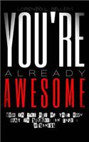 You're Already Awesome