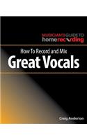 How to Record and Mix Great Vocals