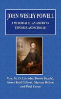 John Wesley Powell: A Memorial to an American Explorer and Scholar